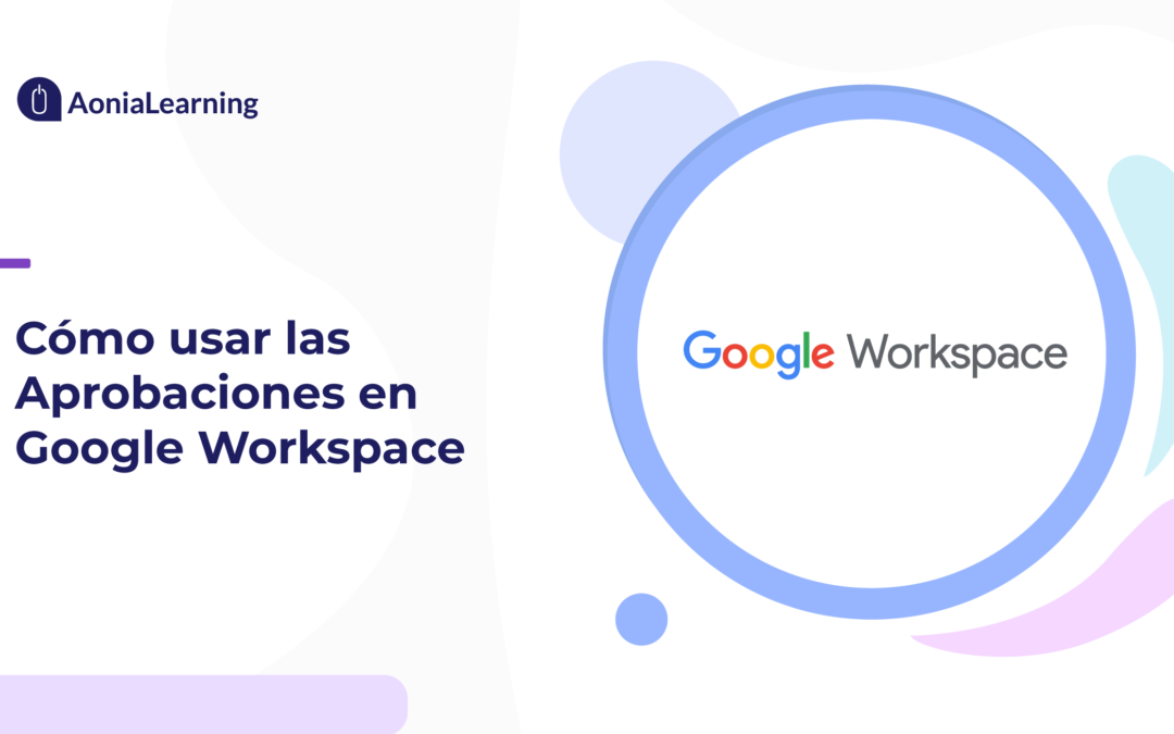 Cómo usar las Aprobaciones en Google Workspace